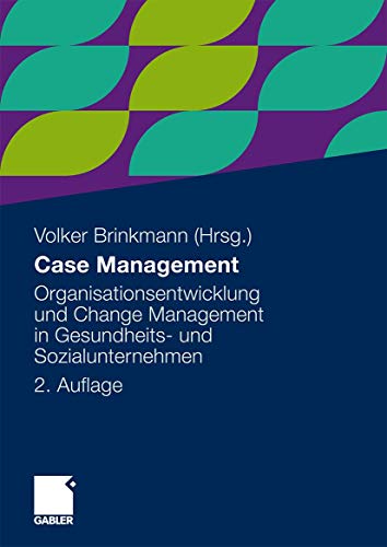 Case Management: Organisationsentwicklung und Change Management in Gesundheits- und Sozialunternehmen (German Edition) von Gabler Verlag